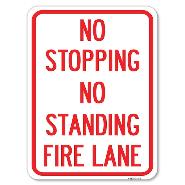 No Stopping No Standing Fire Lane Heavy-Gauge Alum Rust Proof Parking Sign, 18" x 24", A-1824-23575